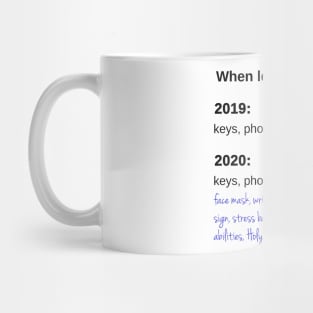 When Leaving the House in 2020 Mug